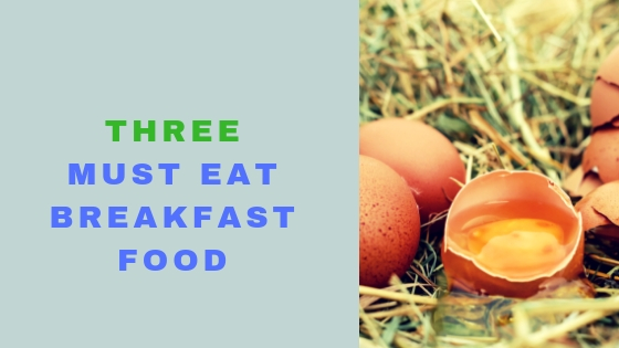 Three Must Eat Breakfast Food
